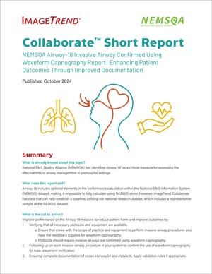 Collaborate™ Short Report NEMSQA Airway-18 Invasive Airway Confirmed Using Waveform Capnography Report: Enhancing Patient Outcomes Through Improved Documentation